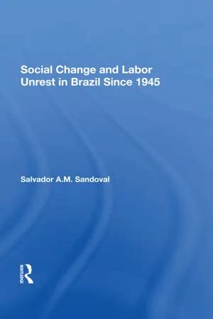 https://ts2.mm.bing.net/th?q=2024%20Social%20Change%20and%20Labor%20Unrest%20in%20Brazil%20Since%201945|Salvador%20A.%20M.%20Sandoval